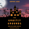 The Ghostly Grounds: Malice and Lunch (A Canine Casper Cozy Mystery—Book 3) - Sophie Love