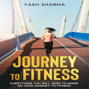 Journey to Fitness: Everything You Will Need to Know on Your Journey to Fitness (Unabridged)