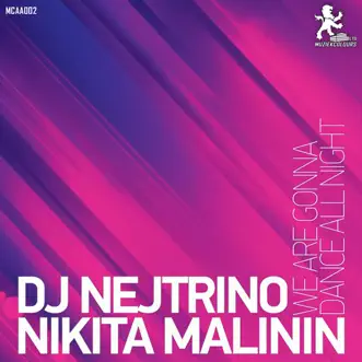 We Are Gonna Dance All Night by DJ Nejtrino & Nikita Malinin album reviews, ratings, credits