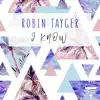 Robin Tayger - I Know