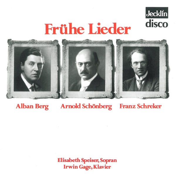 Alban Berg, Arnold Schoenberg & Franz Schreker: Frühe Lieder