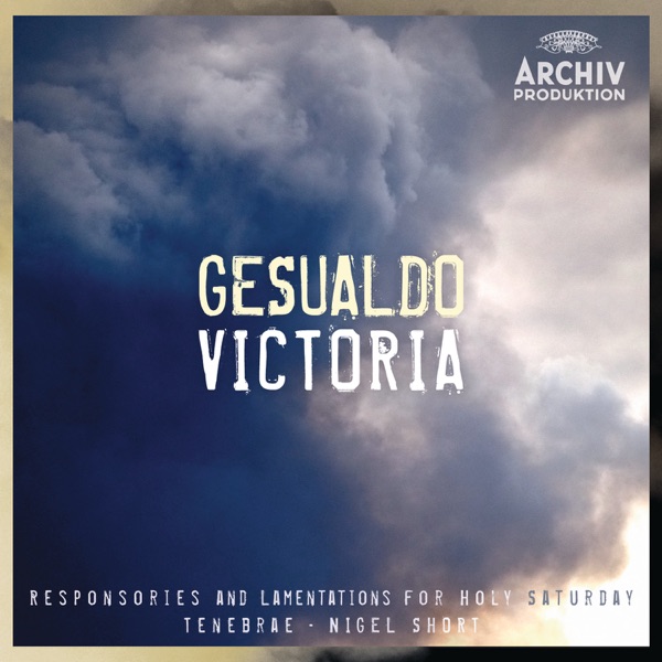Gesualdo & Victoria: Responsories and Lamentations For Holy Saturday