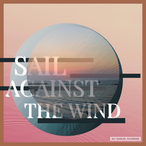 Sail Against the Wind