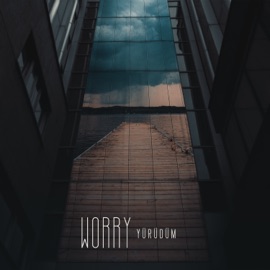 Yürüdüm Worry & dopp