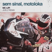 Sem Sinal, Motoloka (Juelz Remix) - Single - Mc Lipi & Juelz