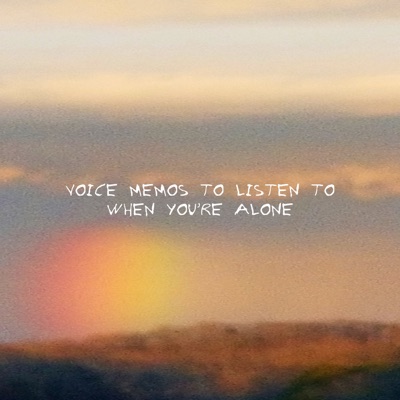 Voice Memos to Listen to When You're Alone - Single