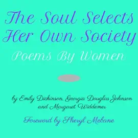 The Soul Selects Her Own Society: Poems by Women (Unabridged)