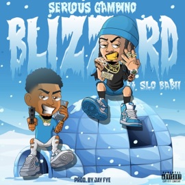 Blizzard (feat. Slo Babii & J.FYE) Serious Gambino