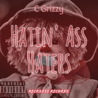 Hatin' Ass Haters - Single - C Grizzy