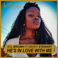 He's in Love With Me (feat. Ebony Stewart) - Single - Sol Brown