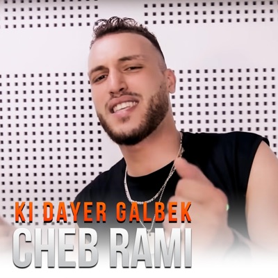 Cheb Rami - Ki Dayer Galbek