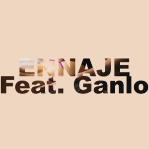 Ennaje (feat. Ganlo)