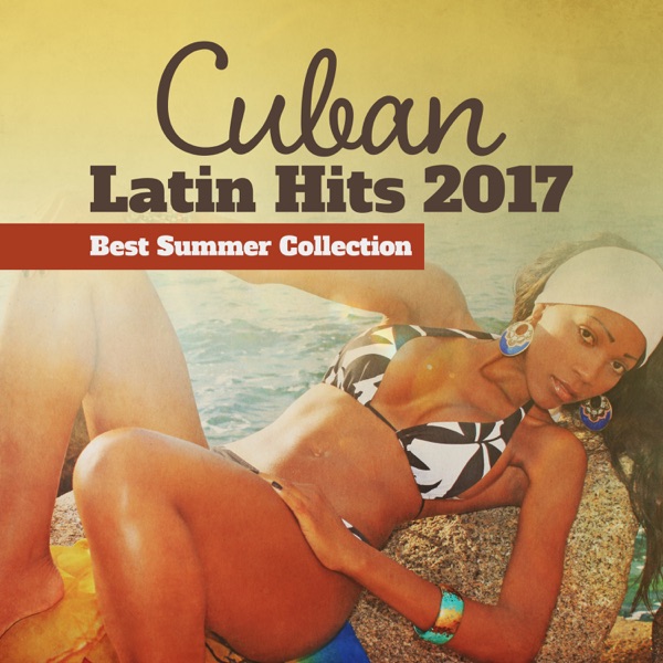 Cuban Latin Hits 2017: Best Summer Collection, Latino Ballroom, Salsa, Rumba, Mambo & Bolero, Relax del Mar, Party Songs All Night Long, Fitness Centre Music