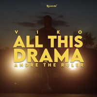 All This Drama (feat. Andre the Ruler) - Single - Viko