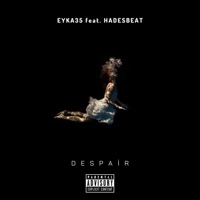 DESPAİR (feat. HadesBeat) - Eyka35