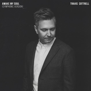 Travis Cottrell Awake My Soul