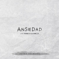 Ansiedad - Single - Pedro Palacios & Franco Escamilla