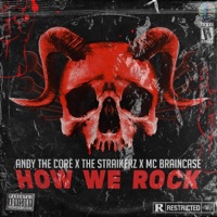 HOW WE ROCK (feat. MC Braincase) - Single - Andy The Core & The Straikerz