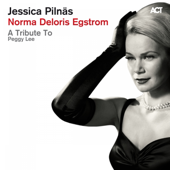 Norma Deloris Egstrom (A Tribute to Peggy Lee) - Jessica Pilnäs