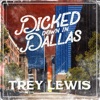 Dicked Down in Dallas by Trey Lewis iTunes Track 1