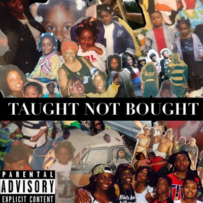 Taught Not Bought