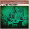 The Immortal Blues Masters - Charley Patton