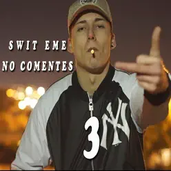 No Comentes 3 - Single - Swit eMe No Comentes 3 - Single - Swit eMe