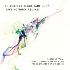 Give Nothing (feat. Becca Jane Grey) [Spratto Remix] Kolectiv