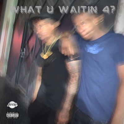 What U Waitin' 4? - EP