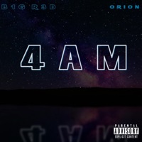 4AM (feat. Orion) - Single - B1g R3d