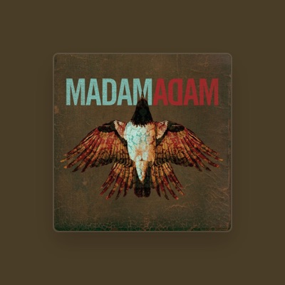 Listen to Madam Adam, watch music videos, read bio, see tour dates & more!