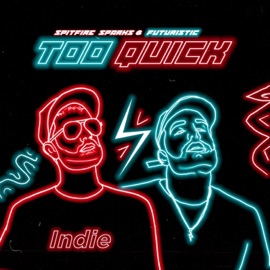 Too Quick Spitfire Sparks & FUTURISTIC