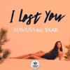 I Lost You (feat. Yaar) - Havana