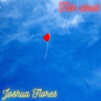 Talk About - Single - Joshua Flores