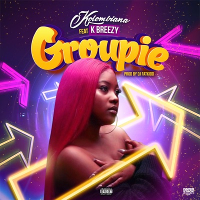 Groupie (feat. K Breezy) - Single