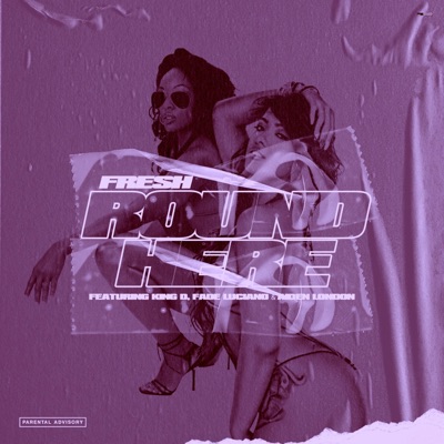 Round Here (feat. King D, Fade Luciano & Aiden London) - Single