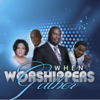 When Worshippers Gather - Bishop Kibby Otoo