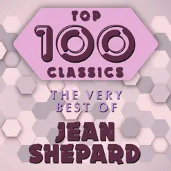 Top 100 Classics - The Very Best of Jean Shepard - Jean Shepard