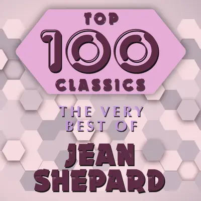Top 100 Classics - The Very Best of Jean Shepard - Jean Shepard