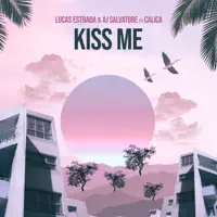 Kiss Me — Lucas Estrada & AJ Salvatore feat. Calica