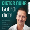 Gut für dich! - Ein Leitfaden für das Überleben in hysterischen Zeiten (Ungekürzt) - Dieter Nuhr