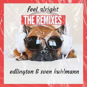 Feel Alright (The Remixes) - EP