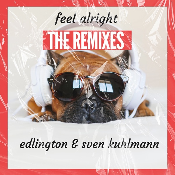 Feel Alright (The Remixes) - EP