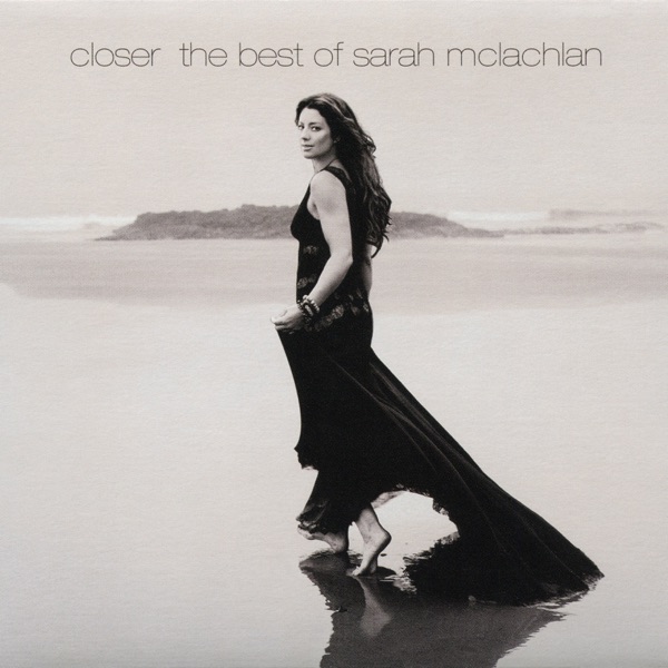 Closer - The Best of Sarah McLachlan - Sarah McLachlan