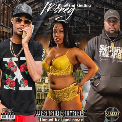 WHO Ain't GETTING MONEY (feat. DJ Reezy) - Single