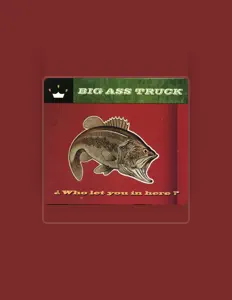 Hör dir Big Ass Truck an, schau dir Musikvideos an, lies die Biografie, finde Tourdaten und mehr!