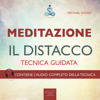 Meditazione. Il distacco: Tecnica guidata - Paul L. Green