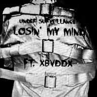 Losin' My Mind (feat. Xbvddx) - Single - Under Surveillance