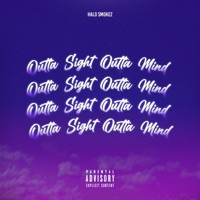 Outta Sight Outta Mind (feat. Syrasensei) - Single - Halo Smokez