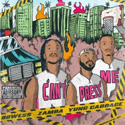 Can't Press Me (feat. 88wess & Yung Cabbage) - Single